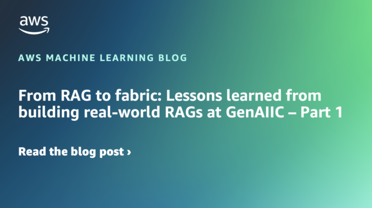 From RAG to material: Classes realized from constructing real-world RAGs at GenAIIC – Half 1